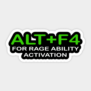 ALT+F4 FOR RAGE ABILITY ACTIVATION Sticker